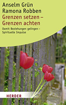Buchcover Anselm Grün, Ramona Robben: Grenzen setzen - Grenzen achten: Damit Beziehungen gelingen - Spirituelle Impulse