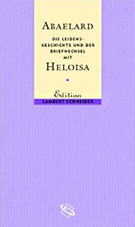 Peter Abaelard: Die Leidensgeschichte und der Briefwechsel mit Heloisa