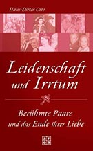 Buchcover Hans-Dieter Otto: Leidenschaft und Irrtum. 44 berühmte Paare und das Ende ihrer Liebe